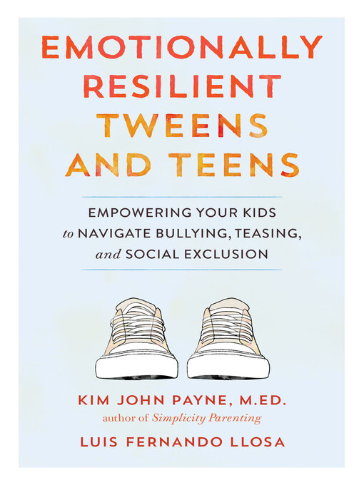 Title details for Emotionally Resilient Tweens and Teens by Kim John Payne - Wait list
